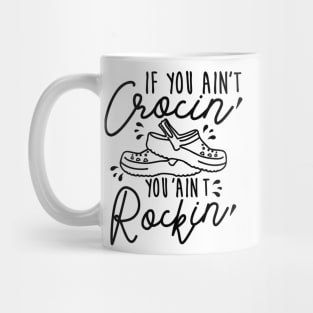 If You Ain't Crocin' You Ain't Rockin' Mug